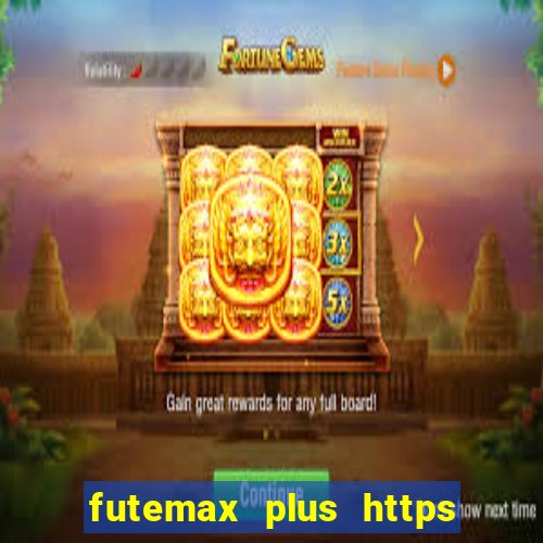 futemax plus https futemax plus